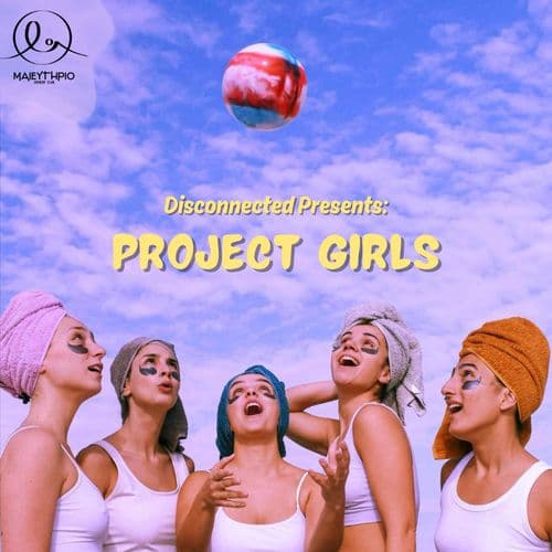 Disconnected Presents: PROJECT GIRLS