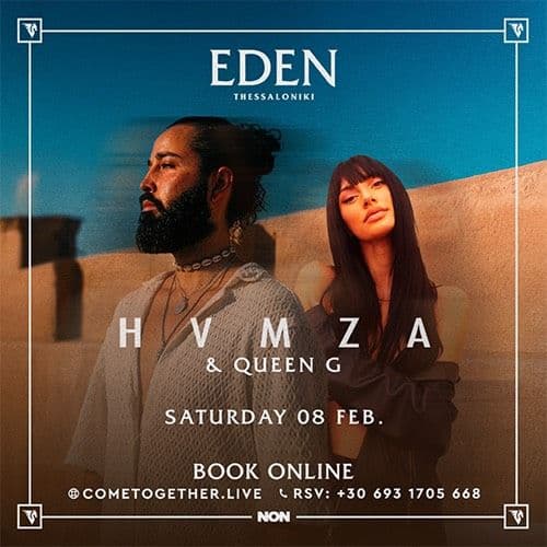 HVMZA & QUEEN G EDEN THESSALONIKI