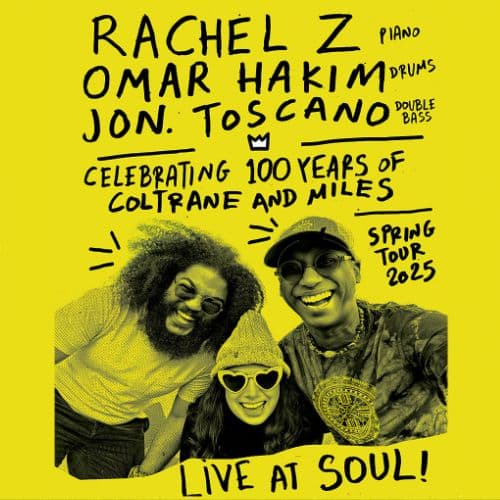 Rachel Z, Omar Hakim & Jon Toscano Celebrating 100 Years of Coltrane & Miles // Spring Tour 2025