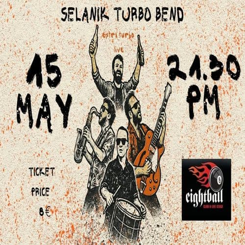 SELANIK TURBO BEND | 15 MAY | EIGHTBALL | 21.30 | TURBO LIVE