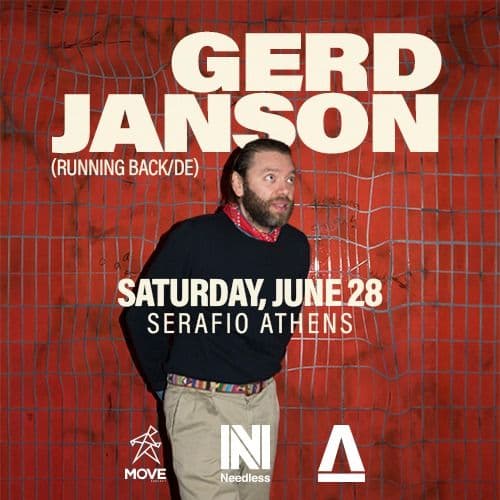 MOVE Project x NEEDLESS x SHAPES present GERD JANSON (DE) at Serafio Athens