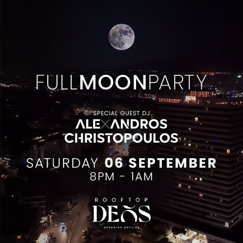 FULL MOON PARTY 25 CONCEPT @ Deos Athenian Skyline | Special Guest DJ: Alexandros Christopoulos