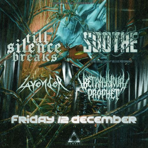 TILL SILENCE BREAKS / SOOTHE / LAVENDER / BETRAY YOUR PROPHET Live at Black TEMPLE
