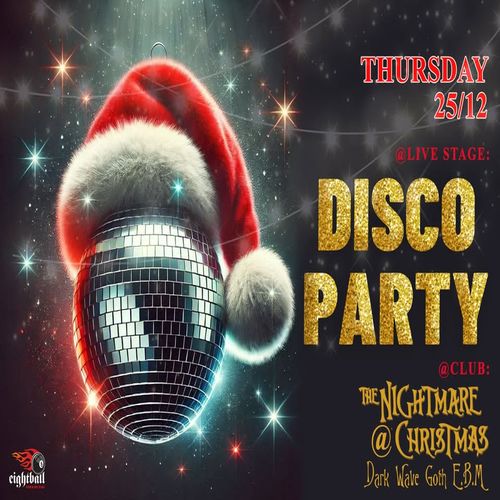 CHRISTMAS at Eightball  @Livestage: DISCO PARTY @Club: Dark wave - Goth
