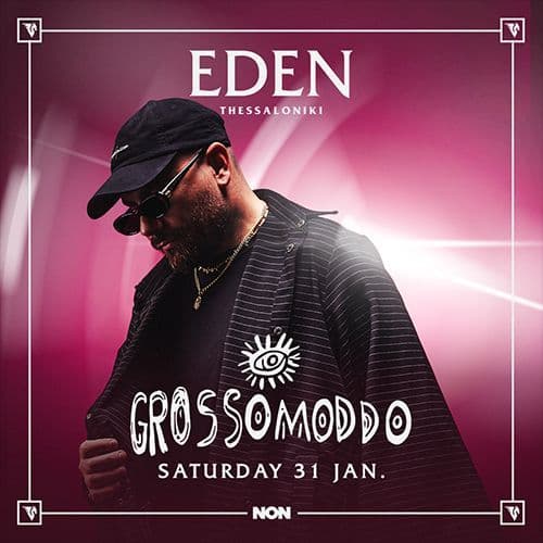 GROSSOMODDO at EDEN THESSALONIKI