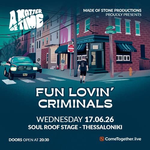 FUN LOVIN' CRIMINALS [US] || THESSALONIKI