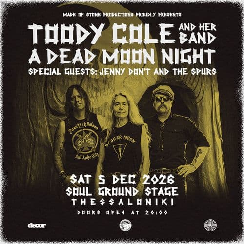 DEAD MOON NIGHT w/ TOODY COLE & HER BAND plus JENNY DON'T & THE SPURS || THESSALONIKI