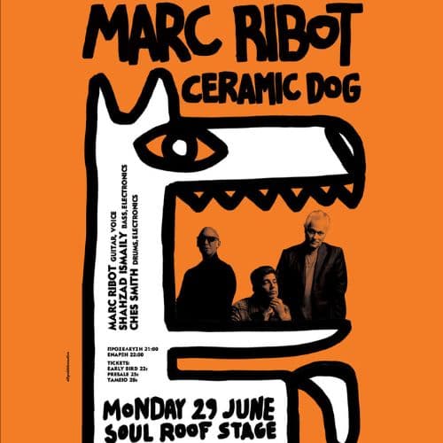 Marc Ribot’s Ceramic Dog Live | Soul Roof Stage
