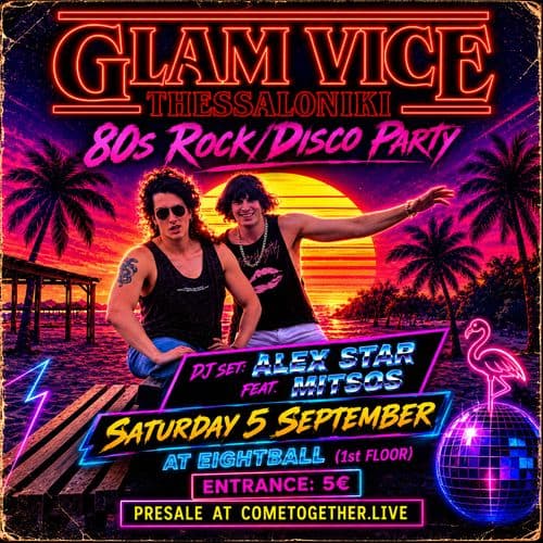 GLAM VICE: THESSALONIKI 80s Rock/Disco Party