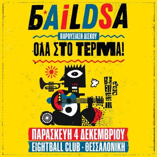 BAiLDSA - ΠΑΡΟΥΣΙΑΣΗ ΔΙΣΚΟΥ “ΟΛΑ ΣΤΟ ΤΕΡΜΑ” | ΠΑΡΑΣΚΕΥΗ 4 ΔΕΚΕΜΒΡΙΟΥ | EIGHTBALL CLUB - ΘΕΣΣΑΛΟΝΙΚΗ