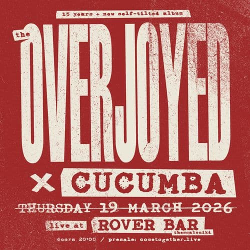 the OVERJOYED live @ Rover || ft. special guests CUCUMBA || ΠΕΜΠΤΗ 19 ΜΑΡΤΙΟΥ