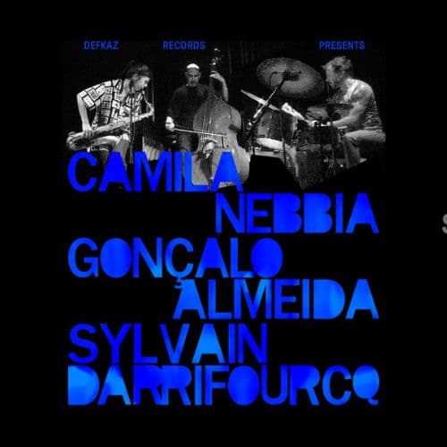 Camila Nebbia – Goncalo Almeida – Sylvain Darrifourcq | Soul